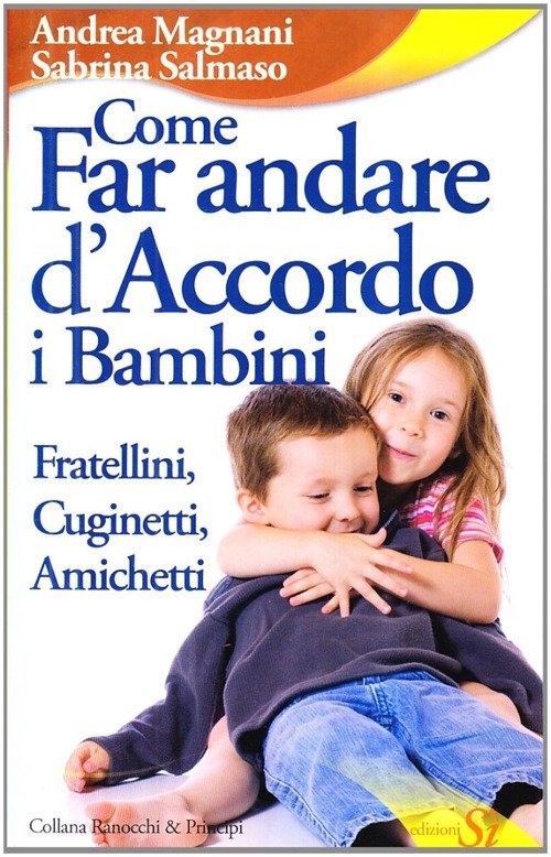 Come Far Andare d'Accordo i Bambini. Fratellini, Cuginetti, Amichetti, Roma, …
