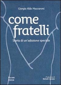 Come fratelli. Storia di un'adozione speciale, Roma, Palombi Editori, 2011