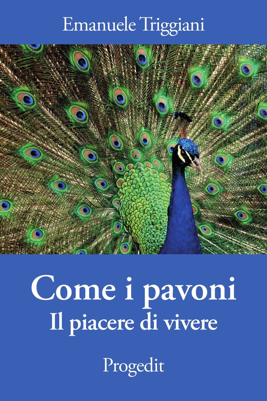 Come i pavoni. Il piacere di vivere, Bari, Progedit, 2019 | Immagine principale