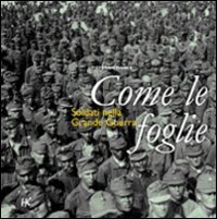Come le foglie. Soldati nella Grande Guerra, Vittorio Veneto, Kellermann, 2009