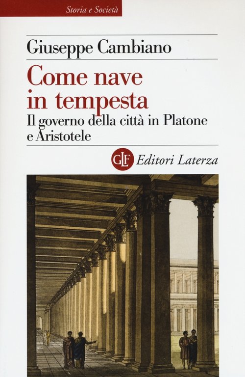 Come nave in tempesta. Il governo della città in Platone e Aristotele, Bari, Gius. Laterza & Figli, 2016
