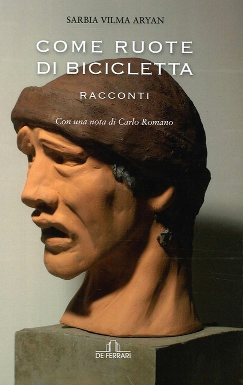 Come ruote di bicicletta. Racconti, Genova, De Ferrari Editore, 2013