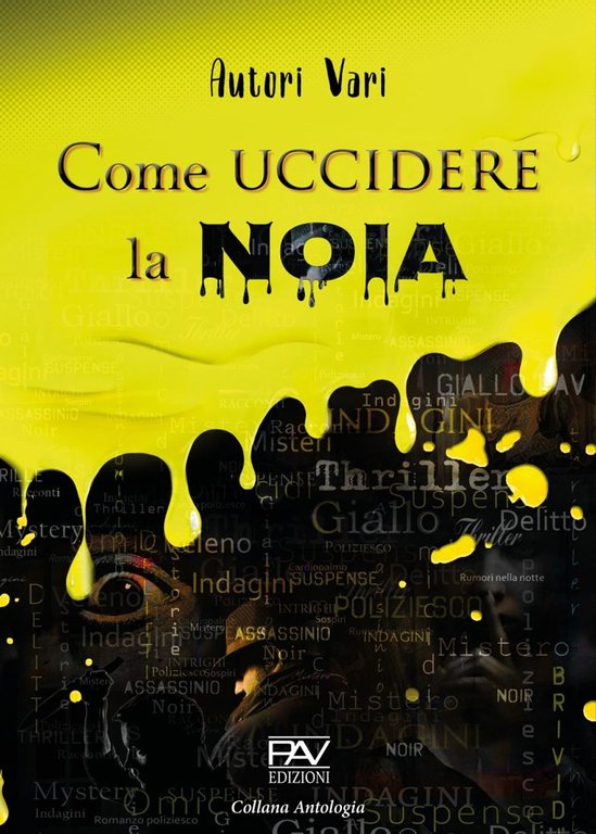 Come uccidere la noia, Pomezia, Pav Edizioni, 2021