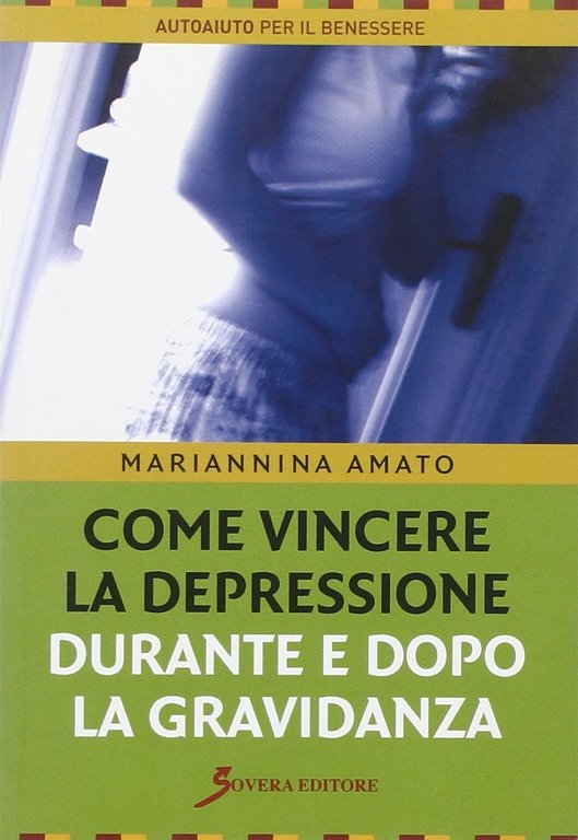 Come vincere la depressione durante e dopo la gravidanza, Roma, Sovera Edizioni, 2007