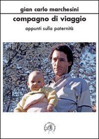 Compagno di viaggio. Appunti sulla paternità, Roma, Edizioni Libreria Croce, … | Immagine principale