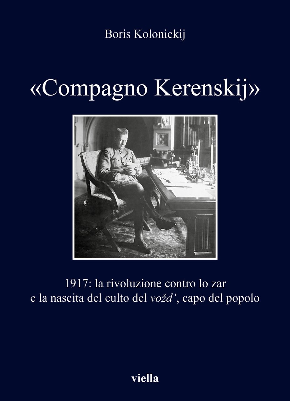 Compagno Kerenskij. 1917: la rivoluzione contro lo zar e la …