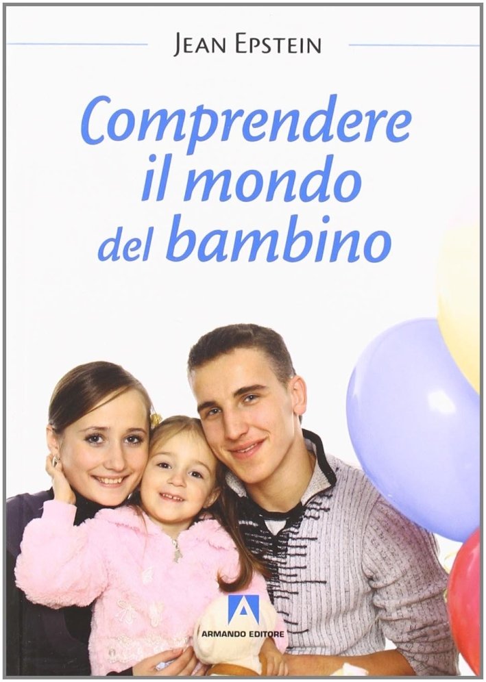 Comprendere il mondo del bambino, Roma, Armando Editore, 2011