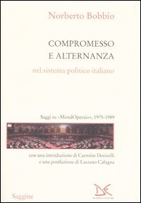 Compromesso e alternanza nel sistema politico italiano. Saggi su «MondOperai», …