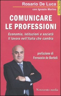 Comunicare le professioni. Economia, istituzioni e società. Il lavoro nell'Italia …