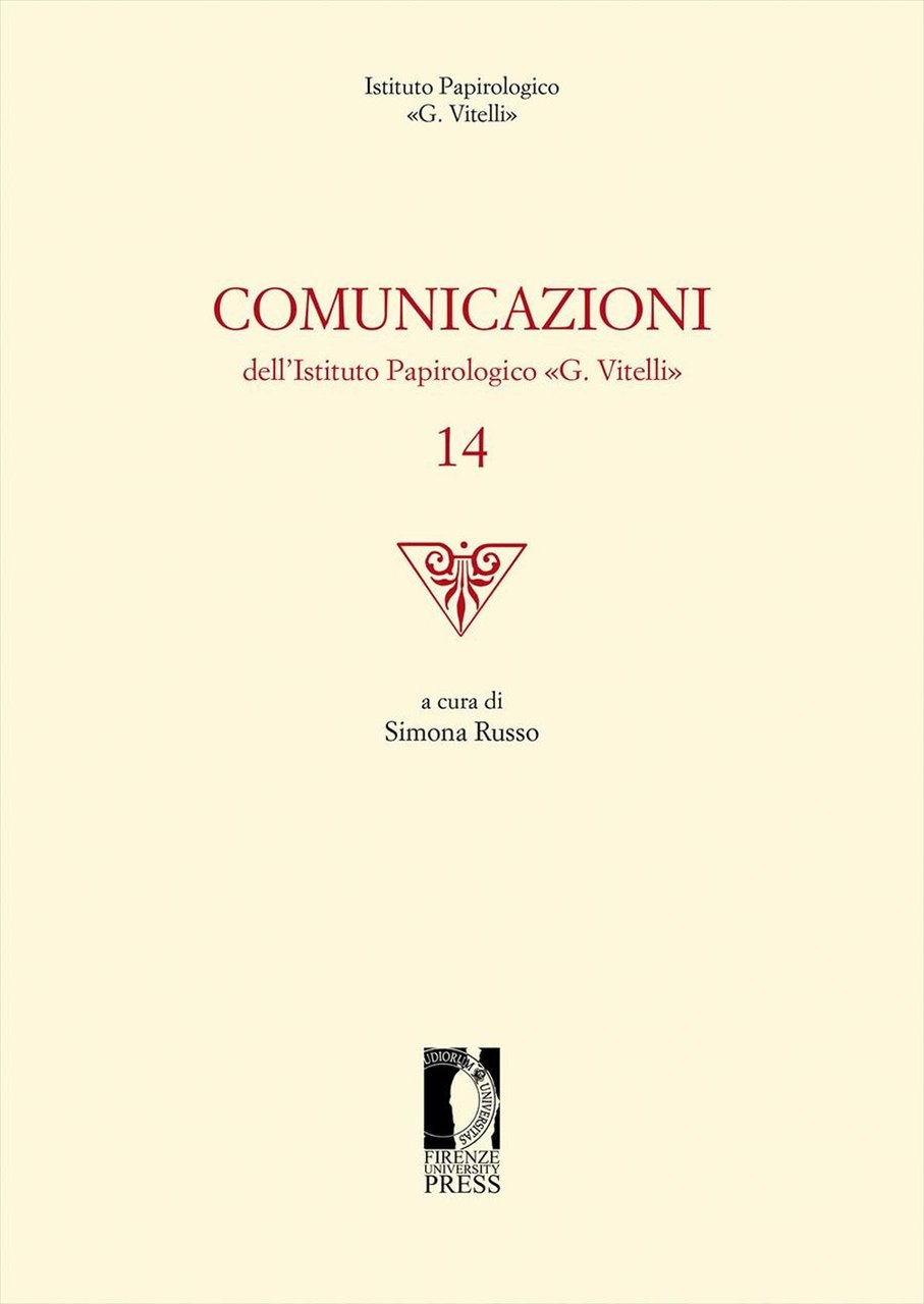 Comunicazioni dell'Istituto papirologico «G. Vitelli». Vol. 14, Firenze, Firenze University …