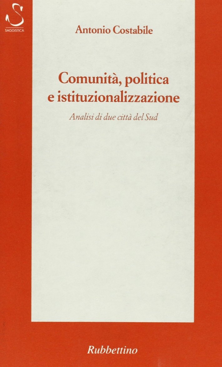 Comunità, Politica e istituzionalizzazione. Analisi di due città del Sud, …