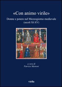 «Con animo virile». Donne e potere nel mezzogiorno medievale (sec. … | Immagine principale