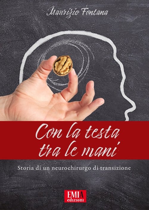 Con la testa tra le mani. Storia di un neurochirurgo …