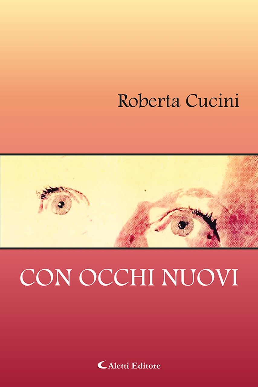 Con occhi nuovi, Villanova di Guidonia, Aletti Editore, 2022