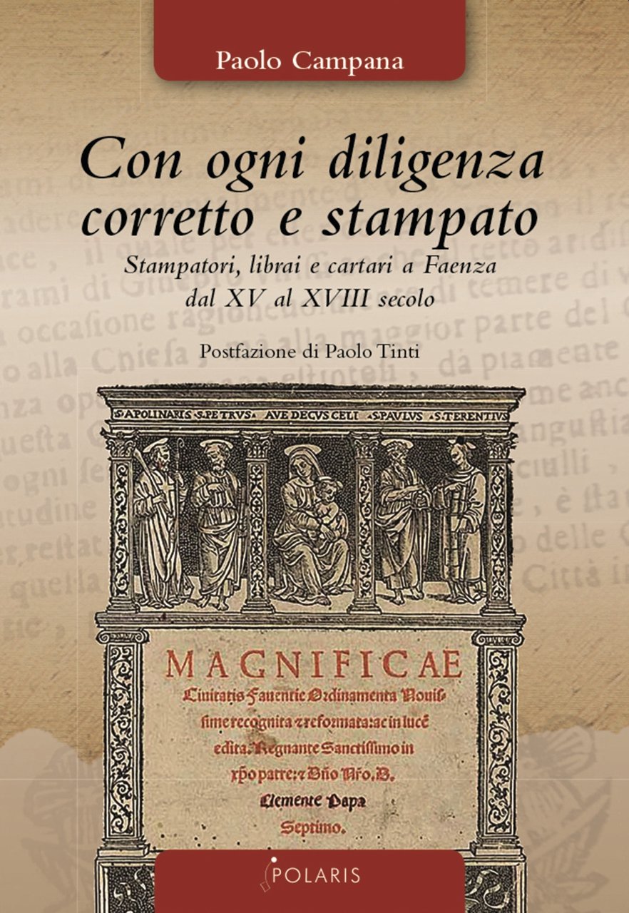 Con ogni diligenza corretto e stampato. Stampatori, librai e cartari …