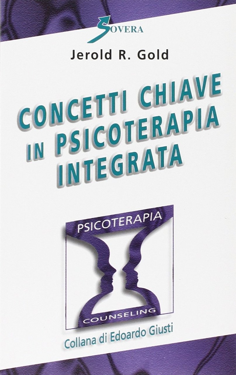 Concetti chiave in psicoterapia integrata, Roma, Sovera Edizioni, 2000