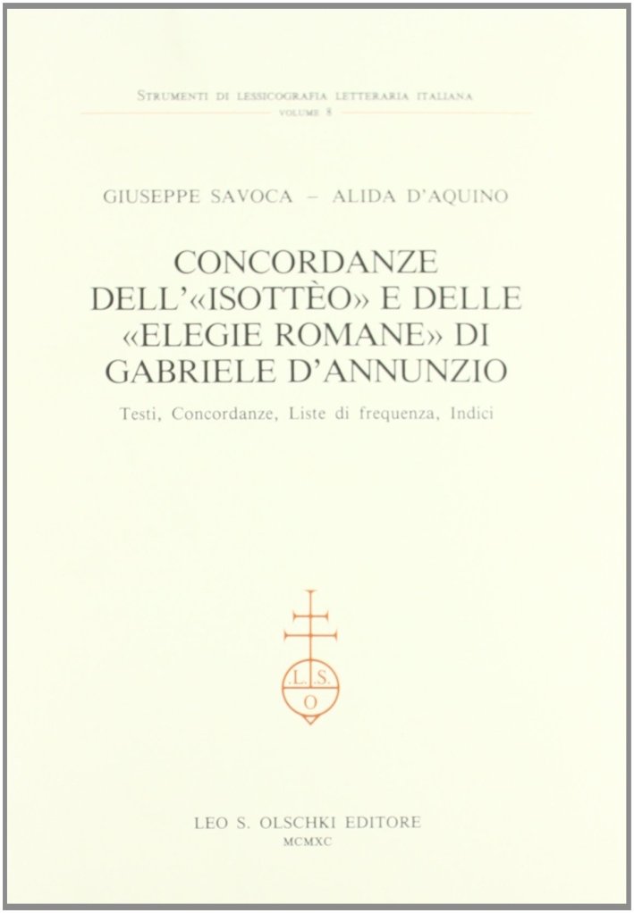 Concordanze dell'"Isotteo" e delle "Elegie romane" di Gabriele D'Annunzio. Testi, …