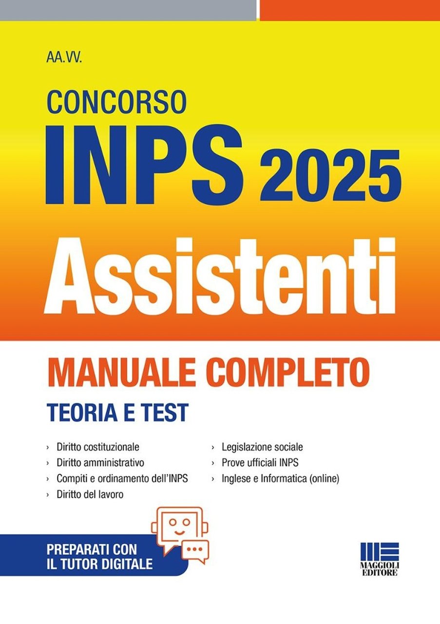 Concorso INPS Assistenti 2025. Manuale completo - Teoria e Test. …