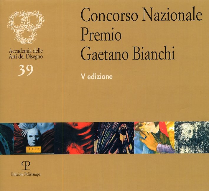 Concorso Nazionale Premio Gaetano Bianchi. [Quinta edizione], Firenze, Polistampa, 2008
