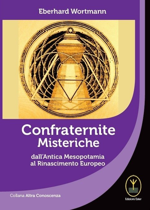 Confraternite Misteriche, dall'Antica Mesopotamia al Rinascimento Europeo