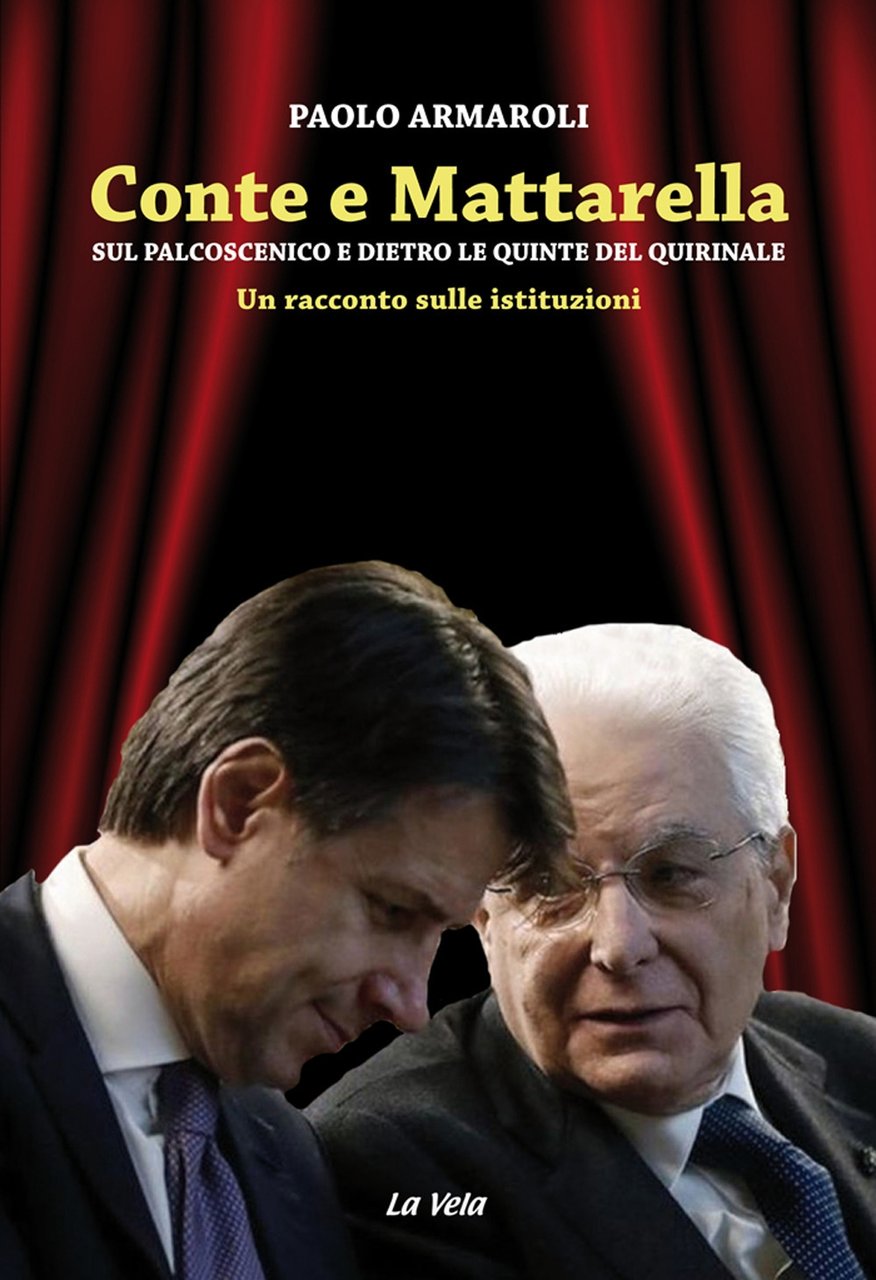Conte e Mattarella. Sul palcoscenico e dietro le quinte del …
