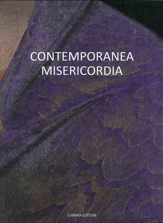 Contemporanea misericordia, Bergamo, Lubrina Editore, 2015