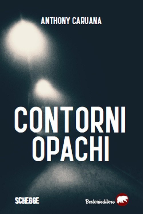 Contorni opachi, Marsciano, Bertoni Editore, 2020 | Immagine principale