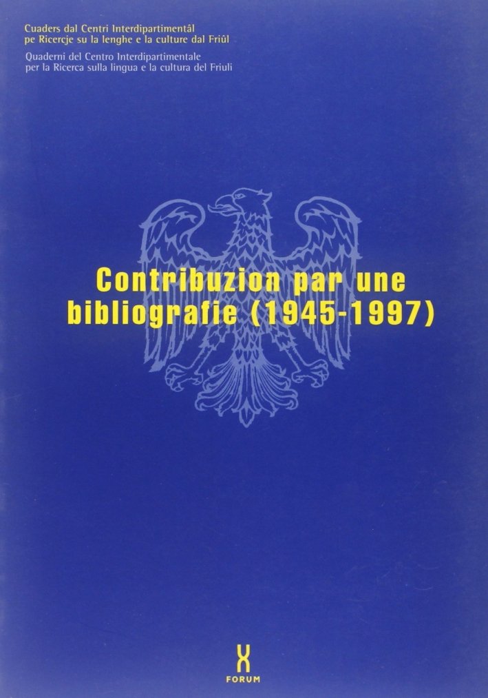 Contribuzion par une bibliografie (1945-1997), Udine, Forum, 1998