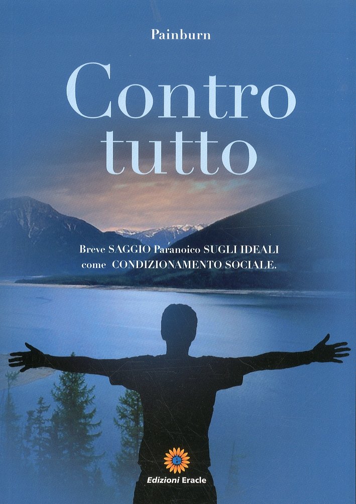 Contro tutto. Breve saggio paranoico sugli ideali come condizionamento sociale, … | Immagine principale