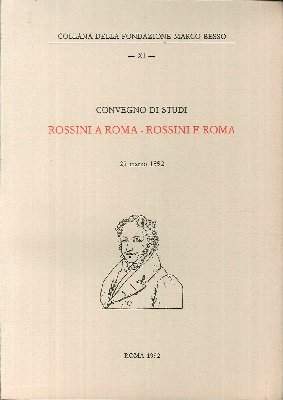 Convegno di Studi. Rossini a Roma Rossini e Roma, Roma, …