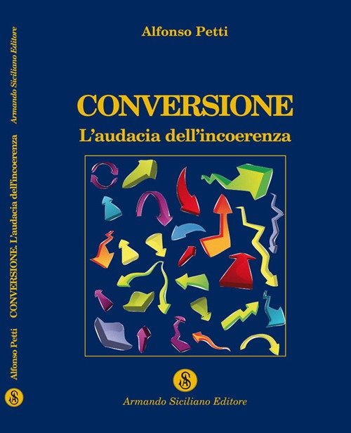 Conversione. L'audacia dell'incoerenza, Messina, Armando Siciliano Editore, 2011 | Immagine principale