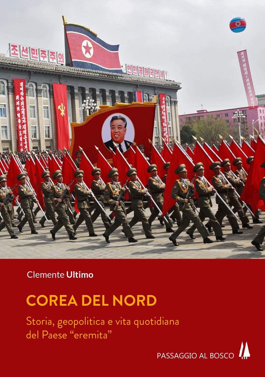 Corea del Nord. Storia, geopolitica e vita quotidiana del Paese …