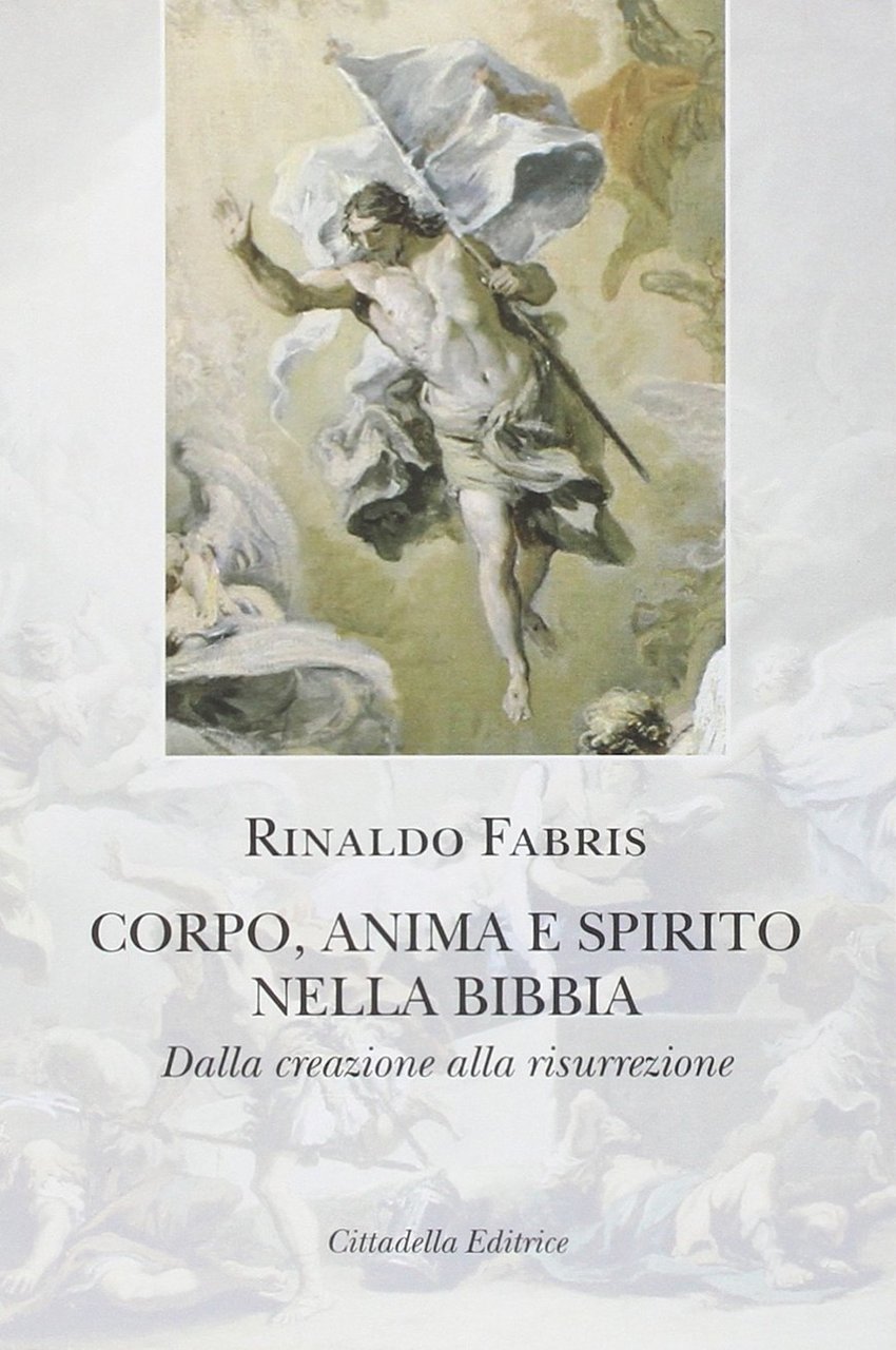 Corpo anima e spirito nella Bibbia. Dalla creazione alla risurrezione | Immagine principale