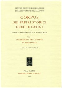 Corpus dei Papiri Storici Greci e Latini. Parte a. Storici Greci. Vol. 1: Autori Noti. I Frammenti delle Opere di Senofonte, Pisa, Fabrizio Serra Editore, 2010