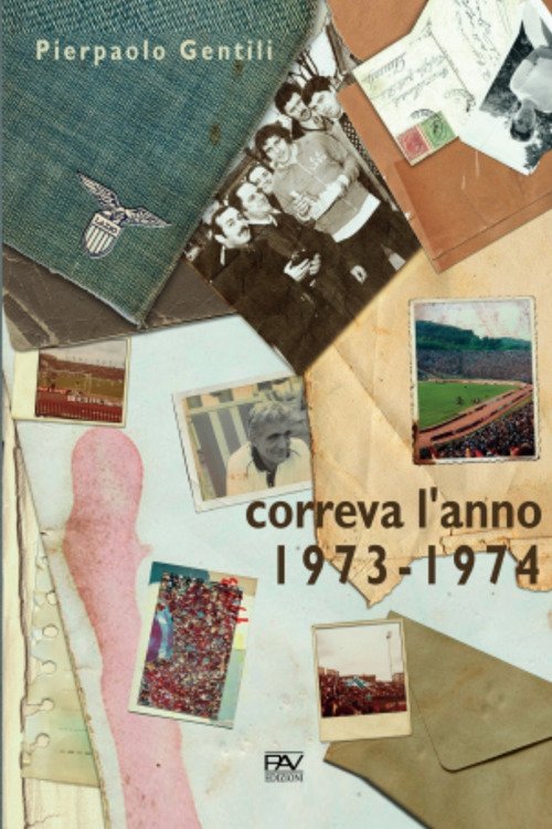 Correva l'anno 1973-1974, Pomezia, Pav Edizioni, 2020