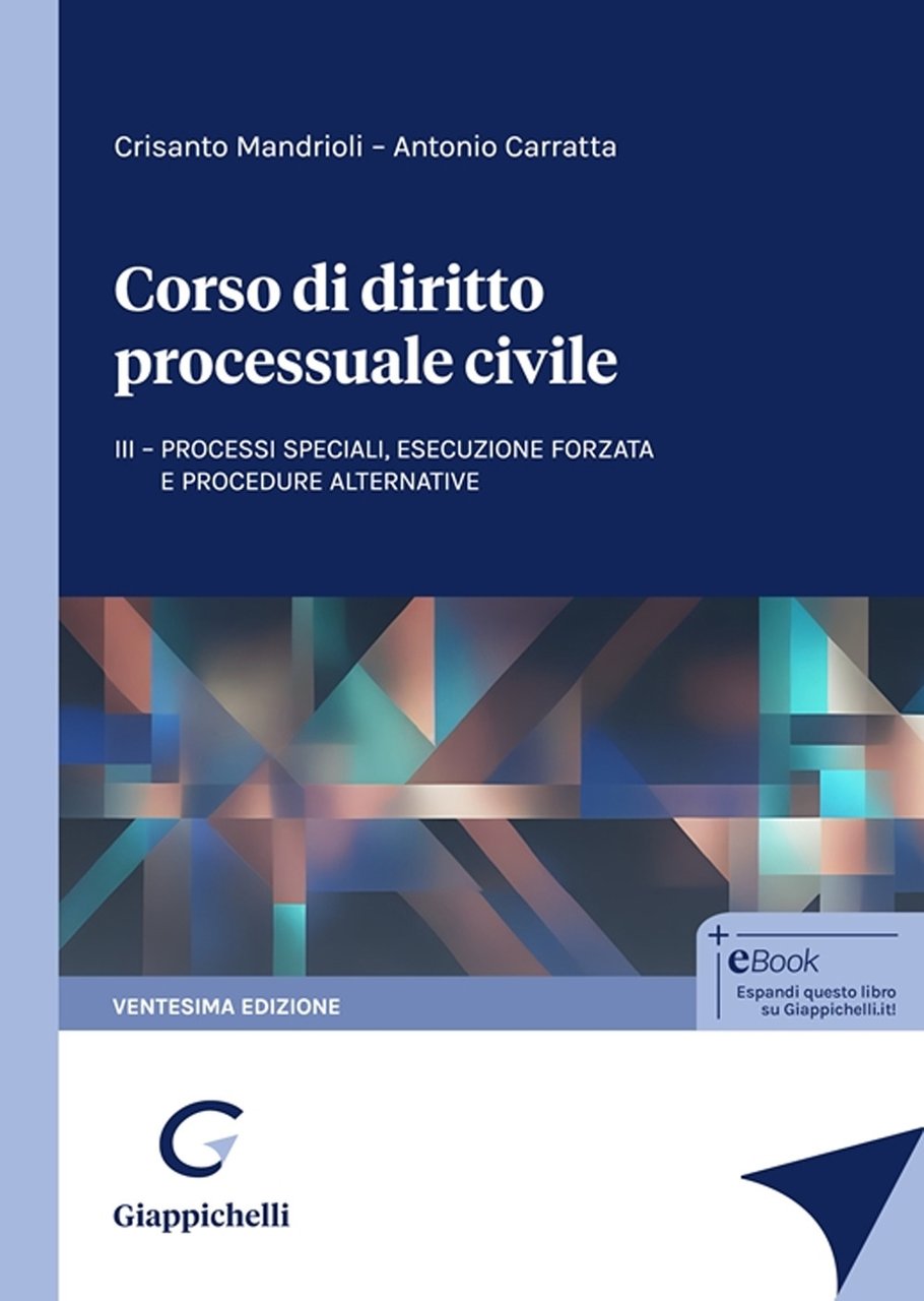 Corso di diritto processuale civile. Vol. 3: Processi speciali, esecuzione …