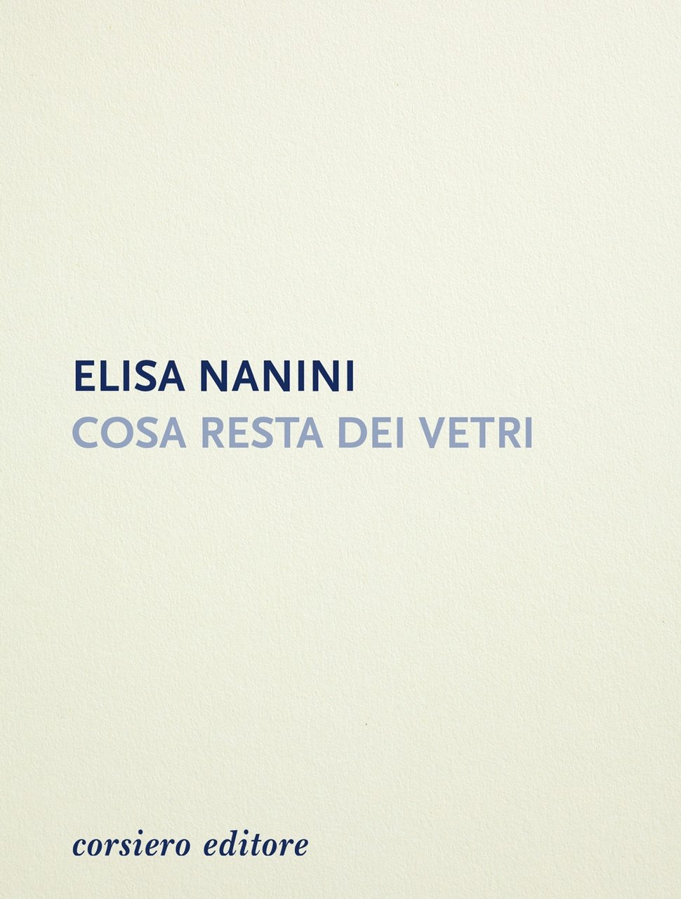 Cosa resta dei vetri, Reggio Emilia, Corsiero Editore, 2020