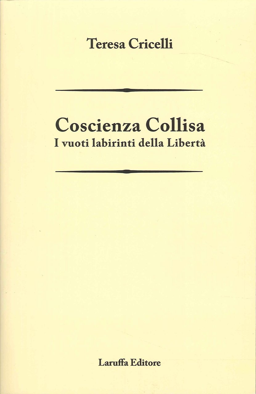 Coscienza Collisa. I vuoti labirinti della Libertà, Reggio Calabria, Laruffa …