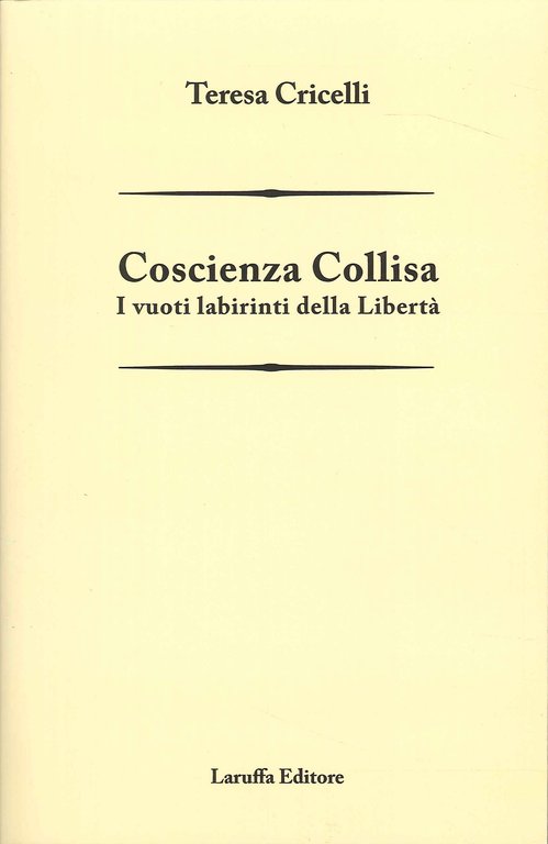 Coscienza Collisa. I vuoti labirinti della Libertà, Reggio Calabria, Laruffa Editore, 2023