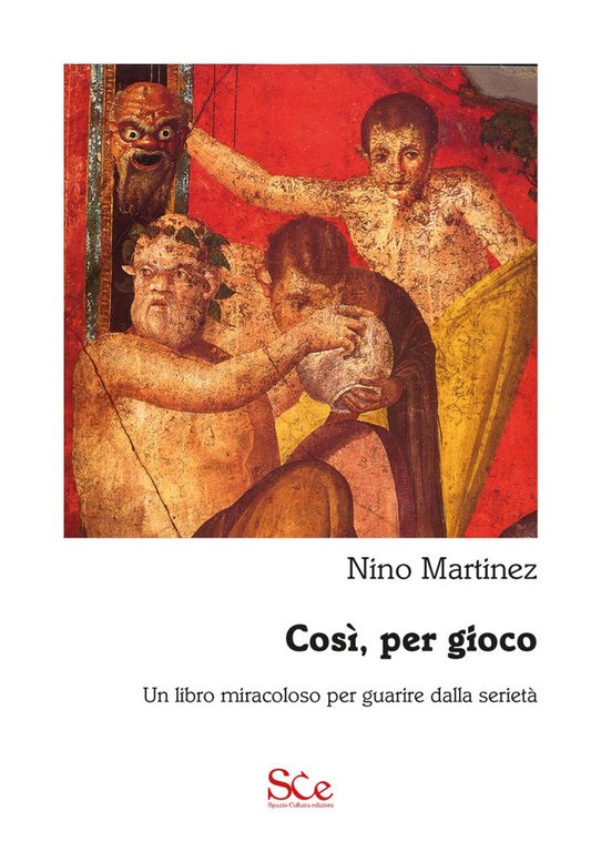 Così, per gioco. Un libro miracoloso per guarire dalla serietà, Palermo, Spazio Cultura, 2019
