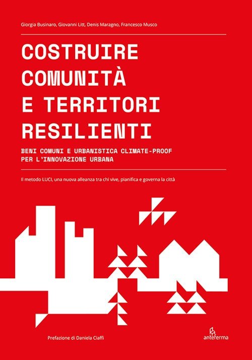 Costruire comunità e territori resilienti. Beni comuni e urbanistica climate-proof …