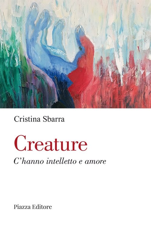 Creature. C'hanno intelletto e amore. | Immagine principale