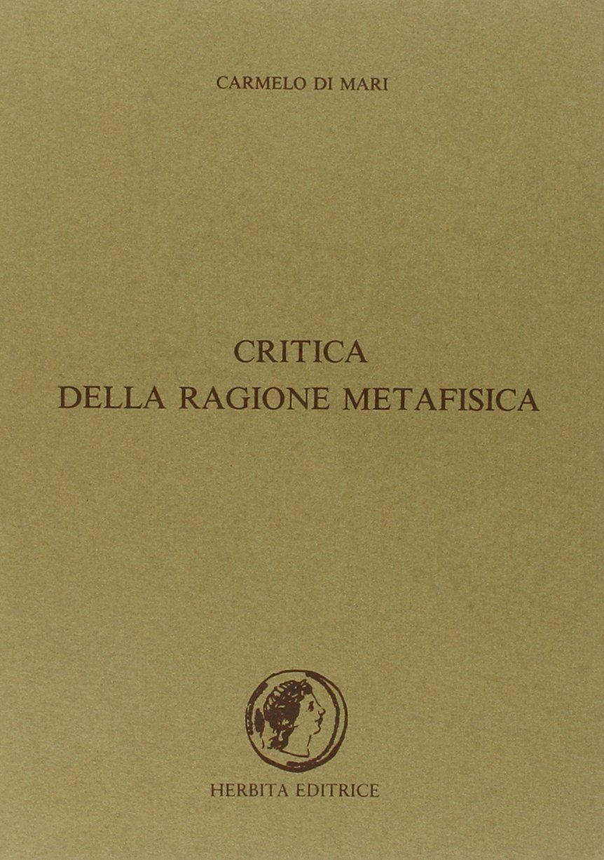 Critica della ragione metafisica, Palermo, Herbita, 1990