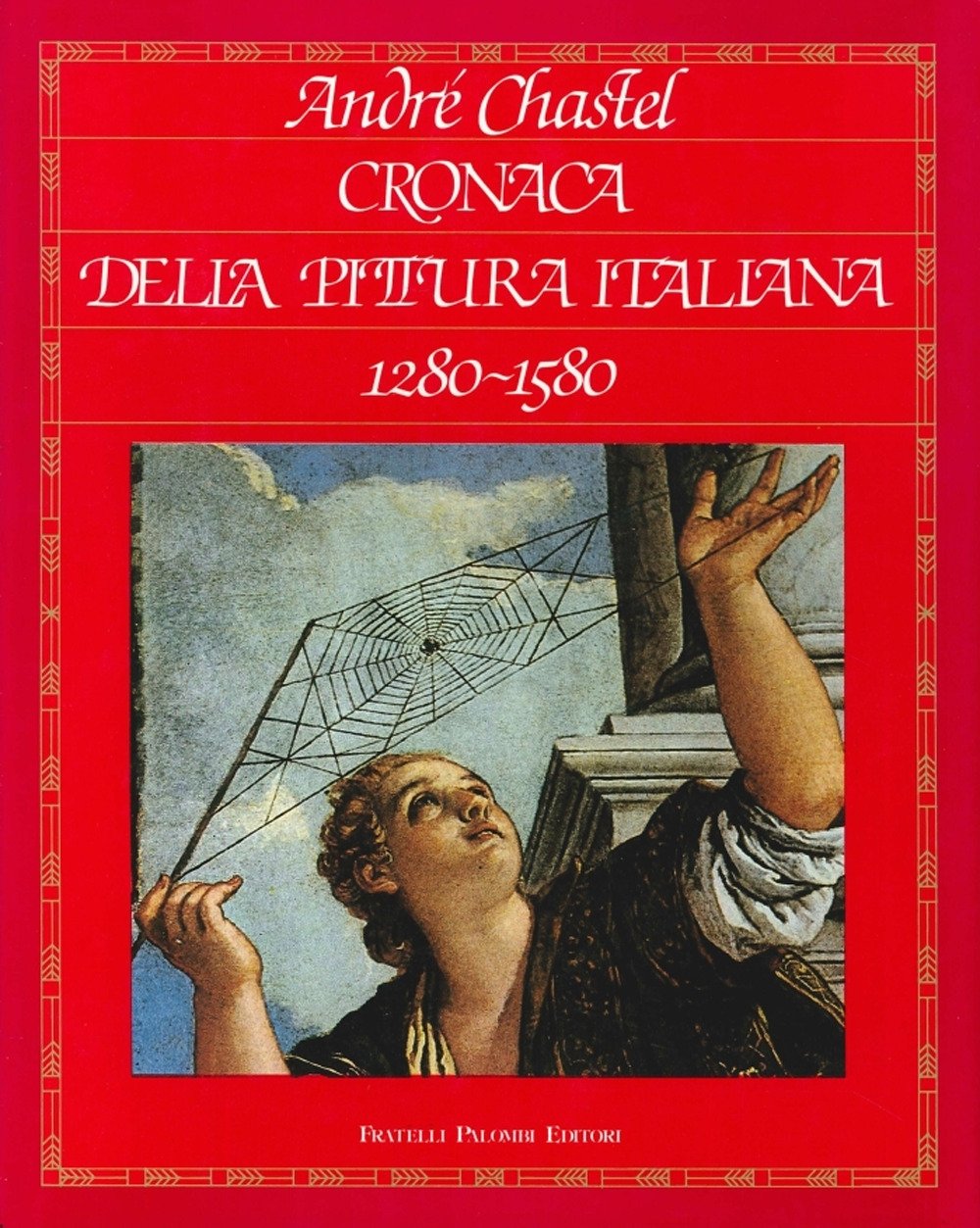 Cronaca della Pittura Italiana 1280-1580, Roma, Palombi Editori, 1985 | Immagine principale