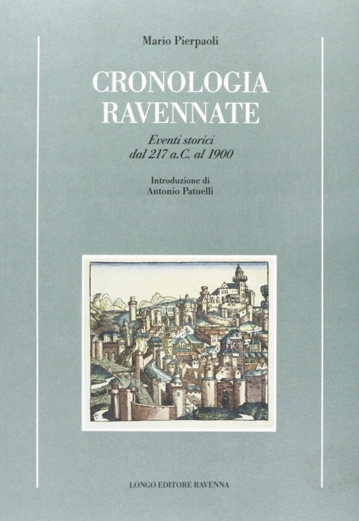 Cronologia ravennate. Eventi storici dal 217 a. C. al 1900, …