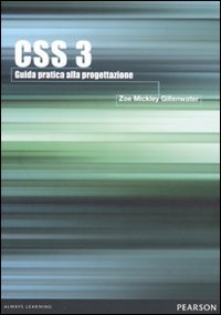 CSS 3. Guida pratica alla progettazione, Milano, Pearson Education Italia, …