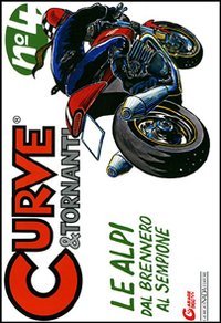 Curve & tornanti. Vol. 4: Le Alpi: dal Sempione al Brennero, Vimodrone, Nada, 2011