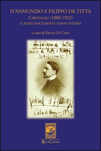 D'Annunzio e Filippo De Titta. Carteggio (1880-1922), Lanciano, Casa Editrice … | Immagine principale