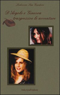 D'Argolo e Ginevra trasgressive le avventure, München, Felix Krull Editore, …