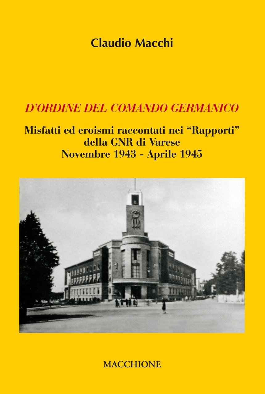 D'ordine del comando germanico. Misfatti ed eroismi raccontati nei "Rapporti" …
